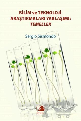 Bilim ve Teknoloji Araştırmaları Yaklaşımı: Temeller