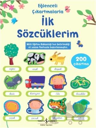 Eğlenceli Çıkartmalarla İlk Sözcüklerim - 200 Çıkartma – Felicity Brooks – İş Bankası Kültür Yayınları kitap kapağı