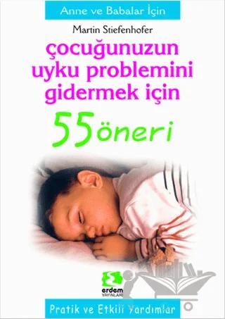 Çocuğunuzun Uyku Problemini Gidermek İçin 55 Öneri