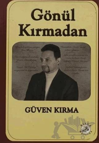 Gönül Kırmadan