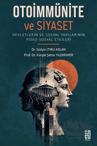 Otoimmünite ve Siyaset – Gülçin Itırlı Aslan, Kürşat Şahin Yıldırımer – Historia Yayınevi kitap kapağı