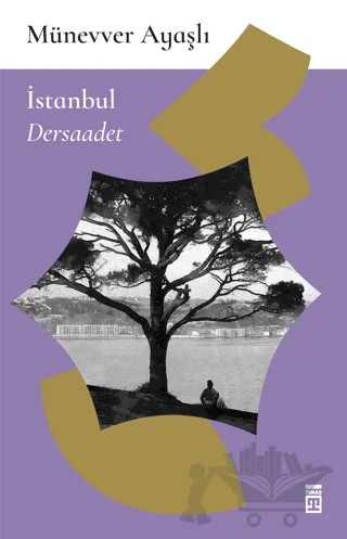 İstanbul - Dersaadet – Münevver Ayaşlı – Timaş Yayınları kitap kapağı