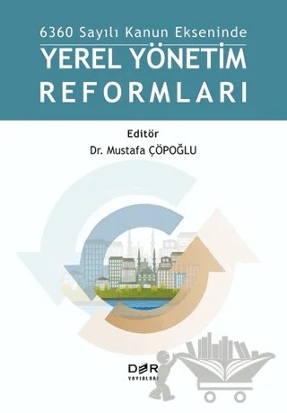 6360 Sayılı Kanun Ekseninde Yerel Yönetim Reformları – Mustafa Çöpoğlu – Der Yayınları kitap kapağı