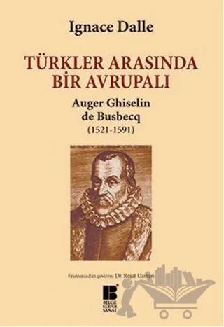 Türkler Arasında Bir Avrupalı - Auger Ghiselin de Busbecq (1521-1591)