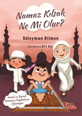 Namaz Kılsak Ne Mi Olur?