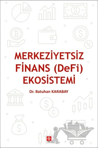 Merkeziyetsiz Finans (DeFi) Ekosistemi – Batuhan Karabay – Ekin Basım Yayın kitap kapağı