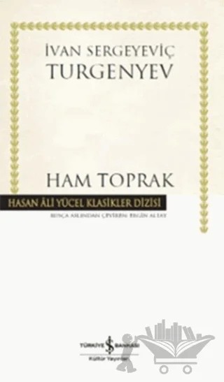 Ham Toprak – Ivan Sergeyevich Turgenev, Ivan Sergeyeviç Turgenyev – İş Bankası Kültür Yayınları kitap kapağı