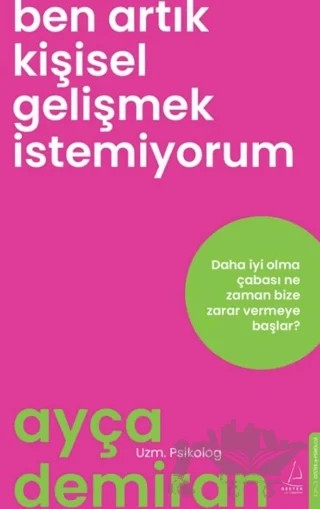 Ben Artık Kişisel Gelişmek İstemiyorum – Ayça Demiran – Destek Yayınları kitap kapağı