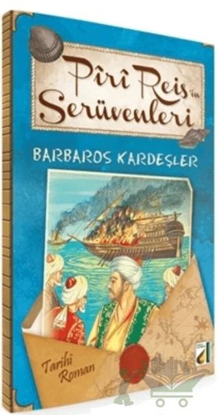 Piri Reis’in Serüvenleri - Barbaros Kardeşler – Kemalettin Çalık – Damla Yayınevi kitap kapağı