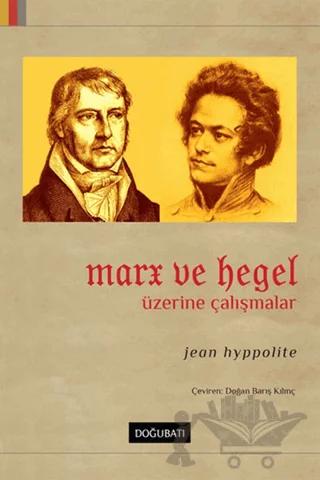 Marx ve Hegel Üzerine Çalışmalar