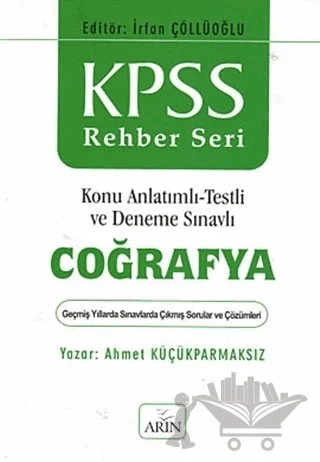KPSS Rehber Seri - Coğrafya / Konu Anlatımlı - Testli ve Deneme Sınavlı – Ahmet Küçükparmaksız – Arın Yayınları kitap kapağı