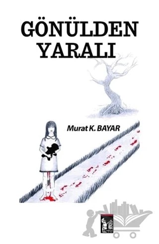 Gönülden Yaralı – Murat K. Bayar – Altın Post Yayıncılık kitap kapağı