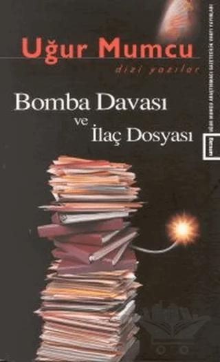 Bomba Davası ve İlaç Dosyası