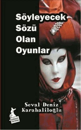 Söyleyecek Sözü Olan Oyunlar – Seval Deniz Karahaliloğlu – Kanguru Yayınları kitap kapağı