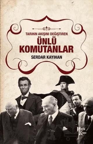 Tarihin Akışını Değiştiren Ünlü Komutanlar