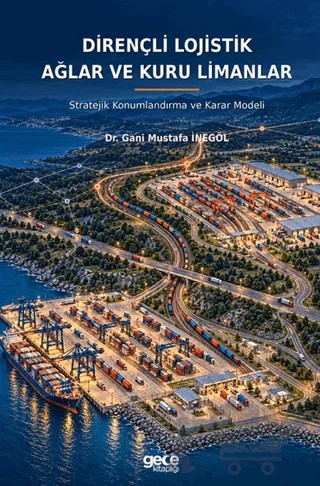 Dirençli Lojistik Ağlar ve Kuru Limanlar – Gani Mustafa İnegöl – Gece Kitaplığı kitap kapağı
