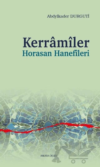 Kerramiler Horasan Hanefileri – Abdylkader Durguti – Ankara Okulu Yayınları kitap kapağı