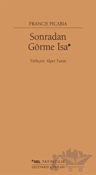 Sonradan Görme İsa – Francis Picabia – Sel Yayıncılık kitap kapağı