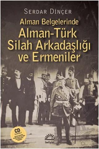 Alman Belgelerinde Alman-Türk Silah Arkadaşlığı ve Ermeniler