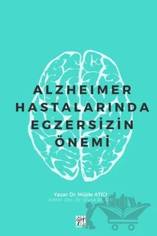 Alzheimer Hastalarında Egzersizin Önemi – Müjde Atıcı – Gazi Kitabevi kitap kapağı