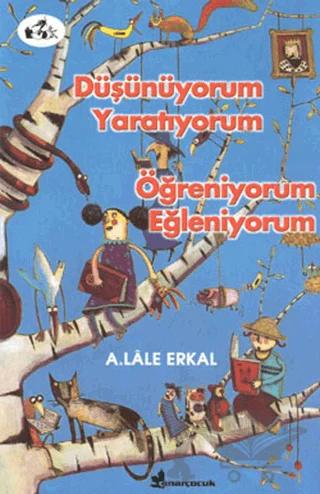 Düşünüyorum Yaratıyorum Öğreniyorum Eğleniyorum