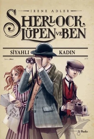 Sherlock, Lüpen ve Ben - Siyahlı Kadın 1. Kitap – Irene Adler – Doğan Egmont Yayıncılık kitap kapağı
