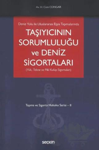 Taşıyıcının Sorumluluğu ve Deniz Sigortaları (Yük, Tekne ve P&I Kulüp Sigortaları)