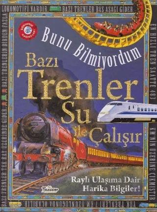 Bunu Bilmiyordum - Bazı Trenler Su İle Çalışır