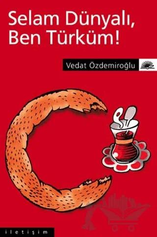 Selam Dünyalı Ben Türküm!