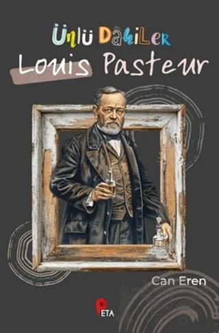 Ünlü Dahiler: Louis Pasteur