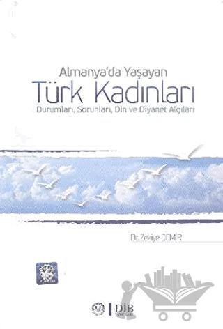 Almanya'da Yaşayan Türk Kadınları Durumları, Sorunları, Din ve Diyanet Algıları