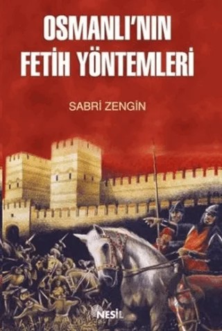 Osmanlı’nın Fetih Yöntemleri – Sabri Zengin – Nesil Yayınları kitap kapağı