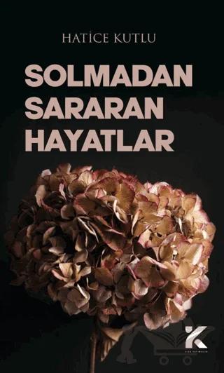 Solmadan Sararan Hayatlar