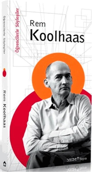 Öğrencilerle Söyleşiler: Rem Koolhaas – Rem Koolhaas – YEM Yayın kitap kapağı