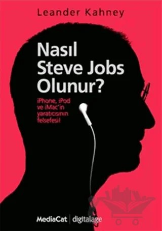 Nasıl Steve Jobs Olunur? – Leander Kahney – MediaCat Kitapları kitap kapağı