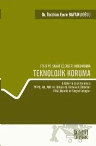 Fikir ve Sanat Eserleri Hukukunda Teknolojik Koruma – İbrahim Emre Bayamlıoğlu – On İki Levha Yayınları kitap kapağı