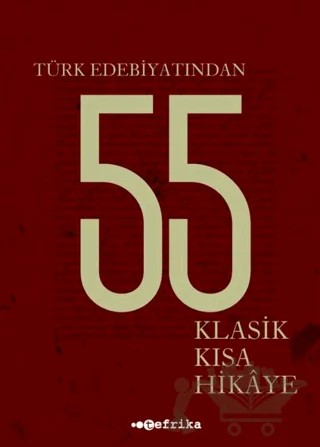Türk Edebiyatından 55 Klasik Kısa Hikaye – Kolektif – Tefrika Yayınları kitap kapağı