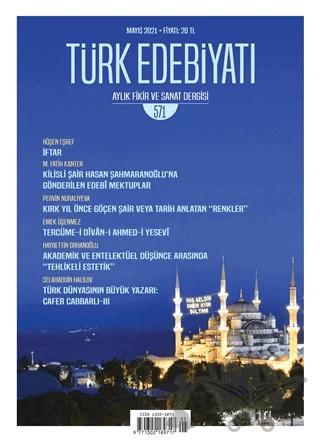 Türk Edebiyatı Dergisi Sayı: 571 Mayıs 2021