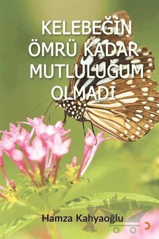Kelebeğin Ömrü Kadar Mutluluğum Olmadı