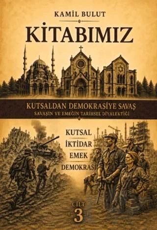 Kitabımız - Kutsaldan Demokrasiye Savaş – Kamil Bulut – YAY - Yeni Anadolu Yayınları kitap kapağı
