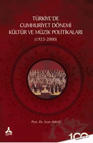 Türkiyede Cumhuriyet Dönemi Kültür ve Müzik Politikaları (1923-2000)