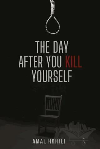 The Day After You Kill Yourself
