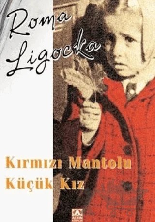 Kırmızı Mantolu Küçük Kız – Roma Ligocka – Altın Kitaplar kitap kapağı