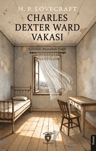 Charles Dexter Ward Vakası – Howard Phillips Lovecraft – Dorlion Yayınları kitap kapağı