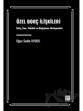 Özel Borç İlişkileri Satış, Eser, Vekâalet ve Bağışlama Sözleşmeleri