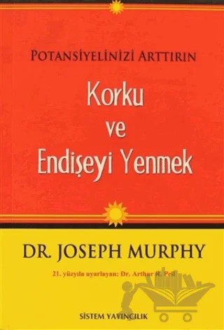Korku ve Endişeyi Yenmek – Joseph Murphy – Sistem Yayıncılık kitap kapağı