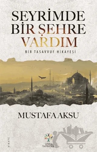 Seyrimde Bir Şehre Vardım – Mustafa Aksu – Litera Yayıncılık kitap kapağı