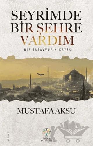 Seyrimde Bir Şehre Vardım