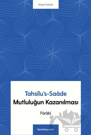 Tahsîlu’s-Saâde - Mutluluğun Kazanılması