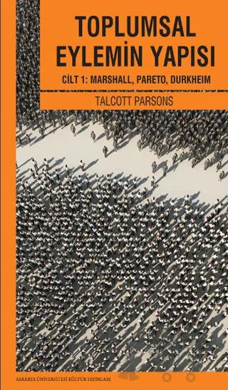 Toplumsal Eylemin Yapısı Cilt 1: Marshall, Pareto, Durkheım